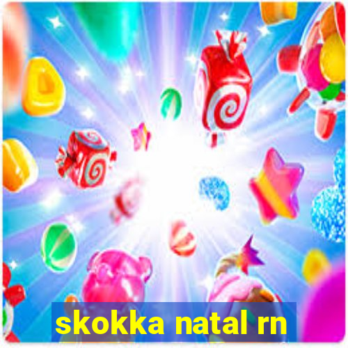 skokka natal rn